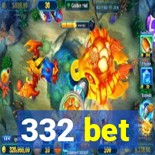 332 bet